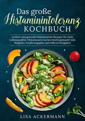 Ackermann |  Das große Histaminintoleranz Kochbuch | Buch |  Sack Fachmedien
