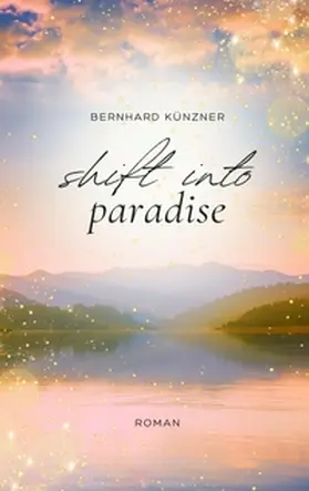 Künzner |  Shift into paradise | Buch |  Sack Fachmedien