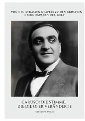 Pozzi |  Caruso: Die Stimme, die die Oper veränderte | Buch |  Sack Fachmedien