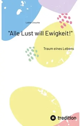 Greunke |  "Alle Lust will Ewigkeit!" | Buch |  Sack Fachmedien