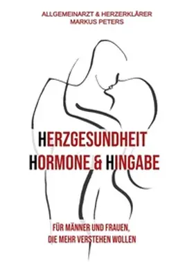 Peters |  Herzgesundheit Hormone & Hingabe | Buch |  Sack Fachmedien
