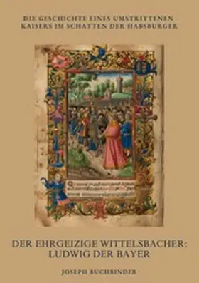 Buchbinder |  Der ehrgeizige Wittelsbacher: Ludwig der Bayer | eBook | Sack Fachmedien