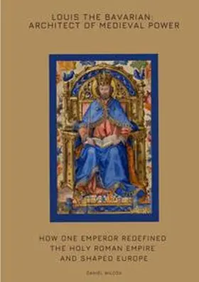 Wilcox |  Louis the Bavarian: Architect of Medieval Power | Buch |  Sack Fachmedien