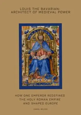 Wilcox |  Louis the Bavarian: Architect of Medieval Power | eBook | Sack Fachmedien