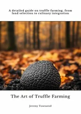 Townsend |  The Art of Truffle Farming | eBook | Sack Fachmedien