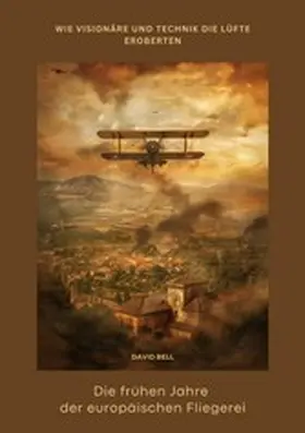 Bell |  Die frühen Jahre der  europäischen Fliegerei | eBook | Sack Fachmedien