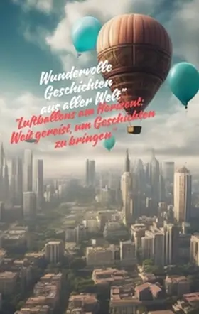 Müller |  "Luftballons am Horizont:  Weit gereist, um Geschichten zu bringen" | Buch |  Sack Fachmedien