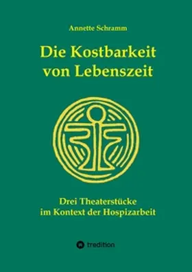 Schramm |  Die Kostbarkeit von Lebenszeit | Buch |  Sack Fachmedien