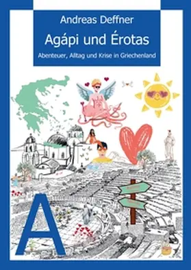 Deffner |  Griechenland - Liebe zu Land und Leuten - Agápi und Érotas | Buch |  Sack Fachmedien