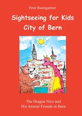 Baumgartner |  Sightseeing for Kids in the City of Bern | Buch |  Sack Fachmedien