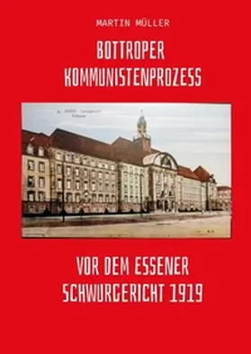 Müller |  Bottroper Kommunistenprozess vot dem Essener Schwurgericht 1919 | Buch |  Sack Fachmedien