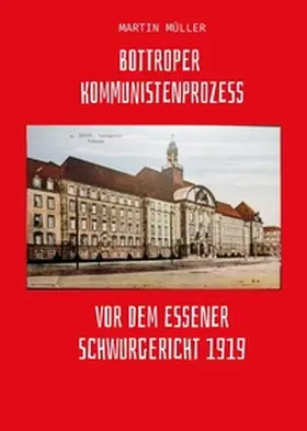 Müller |  Bottroper Kommunistenprozess vot dem Essener Schwurgericht 1919 | Buch |  Sack Fachmedien