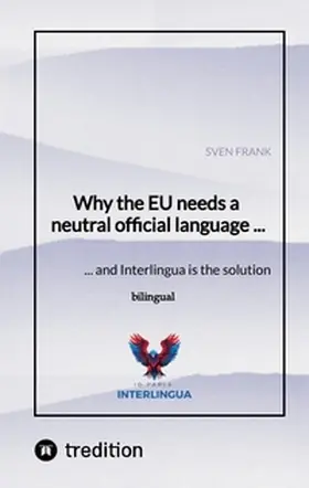 Frank |  Why the EU needs a neutral official language ... | Buch |  Sack Fachmedien