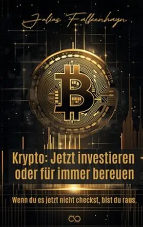 Falkenhayn / Studios |  Krypto: Jetzt investieren oder für immer bereuen | Buch |  Sack Fachmedien