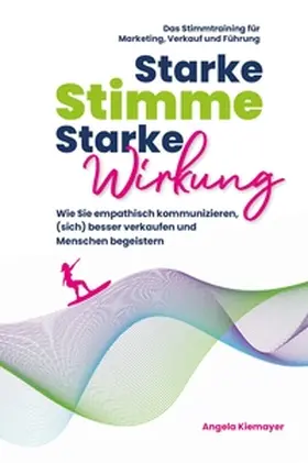 Kiemayer / Claucig |  Starke Stimme, Starke Wirkung | Buch |  Sack Fachmedien