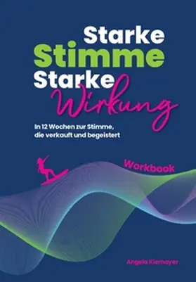 Kiemayer / Claucig |  Starke Stimme, Starke Wirkung - Das WORKBOOK zum Buch | Buch |  Sack Fachmedien