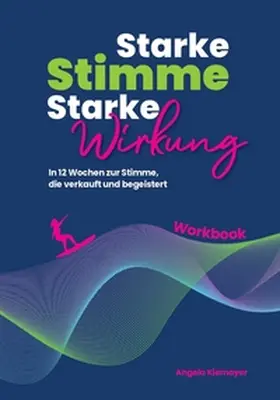 Kiemayer / Claucig |  Starke Stimme, Starke Wirkung - Das WORKBOOK zum Buch | Buch |  Sack Fachmedien