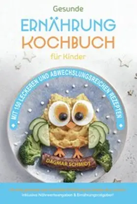 Schmidt |  Kochbuch für Kinder! Gesunde Rezepte, die Spaß machen und schmecken | eBook | Sack Fachmedien