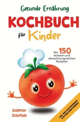Schmidt |  Gesunde Ernährung leicht gemacht - Kochbuch für Kinder | Buch |  Sack Fachmedien