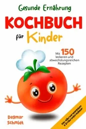 Schmidt |  Gesunde Ernährung leicht gemacht - Kochbuch für Kinder | eBook | Sack Fachmedien