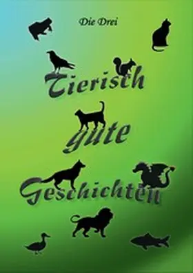 Eisele / Ummer / Morlok |  Tierisch gute Geschichten | eBook | Sack Fachmedien