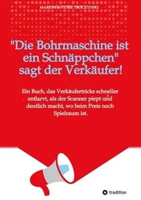 Troczynski |  Die Bohrmaschine ist ein Schnäppchen, sagt der Verkäufer | Buch |  Sack Fachmedien