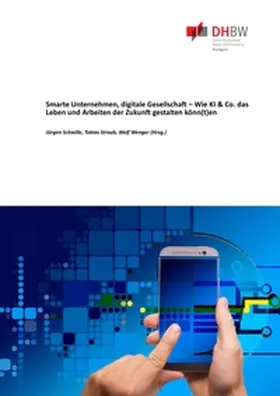 DHBW Stuttgart / Straub / Wenger |  Smarte Unternehmen, digitale Gesellschaft - Wie KI & Co. das Leben und Arbeiten der Zukunft gestalten könn(t)en | Buch |  Sack Fachmedien
