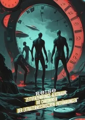 Müller |  "Zeitverzerrungs-Albtraum: Die Chroniken der extraterrestrischen Entführungen" | Buch |  Sack Fachmedien