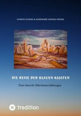 Tossing / Johann-Wessel |  Die Reise der blauen Kojoten | Buch |  Sack Fachmedien