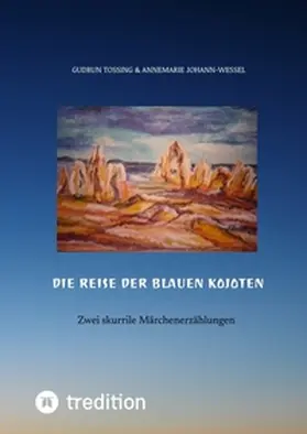 Tossing / Johann-Wessel |  Die Reise der blauen Kojoten | Buch |  Sack Fachmedien