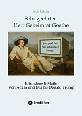 Rehder |  Sehr geehrter Herr Geheimrat Goethe | Buch |  Sack Fachmedien