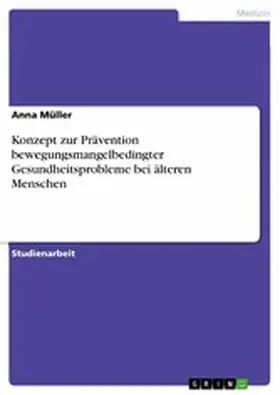 Müller |  Konzept zur Prävention bewegungsmangelbedingter Gesundheitsprobleme bei älteren Menschen | eBook | Sack Fachmedien