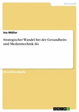 Müller |  Strategischer Wandel bei der Gesundheits- und Medizintechnik AG | eBook | Sack Fachmedien