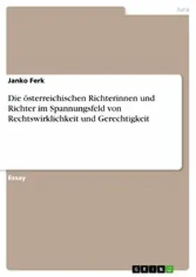 Ferk |  Die österreichischen Richterinnen und Richter im Spannungsfeld von Rechtswirklichkeit und Gerechtigkeit | eBook | Sack Fachmedien