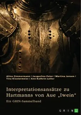 Zimmermann / Peter / Klostermeier |  Interpretationsansätze zu Hartmanns von Aue "Iwein" | eBook | Sack Fachmedien