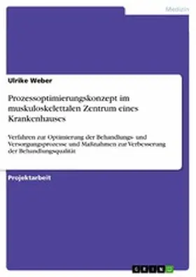 Weber |  Prozessoptimierungskonzept im muskuloskelettalen Zentrum eines Krankenhauses | eBook | Sack Fachmedien