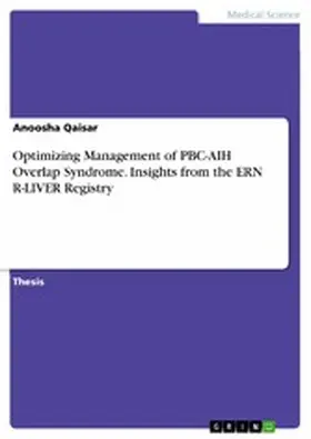Anonymous |  Optimizing Management of PBC-AIH Overlap Syndrome. Insights from the ERN R-LIVER Registry | eBook | Sack Fachmedien