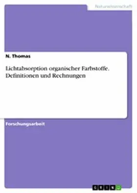 Thomas |  Lichtabsorption organischer Farbstoffe. Definitionen und Rechnungen | eBook | Sack Fachmedien