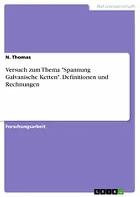 Thomas |  Versuch zum Thema "Spannung Galvanische Ketten". Definitionen und Rechnungen | eBook | Sack Fachmedien