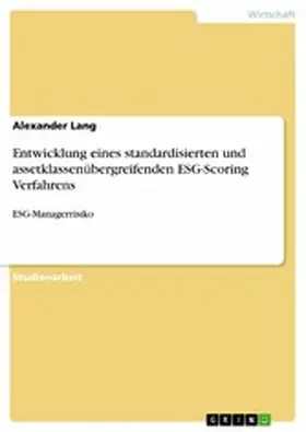 Lang |  Entwicklung eines standardisierten und assetklassenübergreifenden ESG-Scoring Verfahrens | eBook | Sack Fachmedien