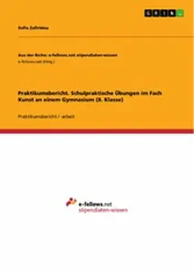 Zafiridou |  Praktikumsbericht. Schulpraktische Übungen im Fach Kunst an einem Gymnasium (8. Klasse) | eBook | Sack Fachmedien