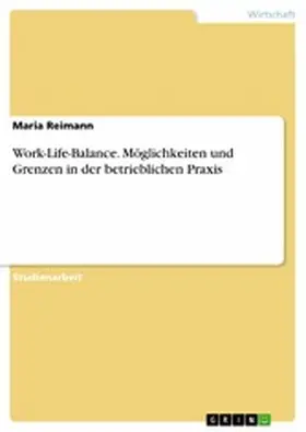 Reimann |  Work-Life-Balance. Möglichkeiten und Grenzen in der betrieblichen Praxis | eBook | Sack Fachmedien
