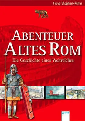 Stephan-Kühn |  Abenteuer Altes Rom - Die Geschichte eines Weltreiches | Buch |  Sack Fachmedien