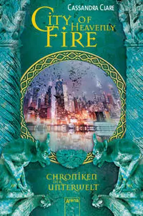 Clare |  Chroniken der Unterwelt 06. City of Heavenly Fire | Buch |  Sack Fachmedien