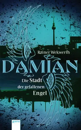 Wekwerth |  Damian. Die Stadt der gefallenen Engel | Buch |  Sack Fachmedien