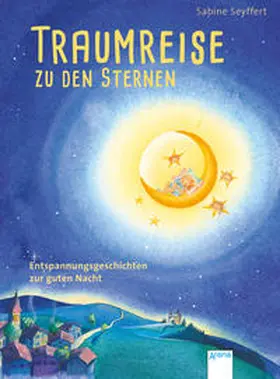 Seyffert |  Traumreise zu den Sternen | Buch |  Sack Fachmedien