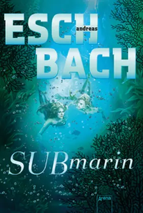 Eschbach | Submarin (2) | Buch | 978-3-401-51210-5 | www2.sack.de