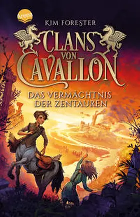 Forester |  Clans von Cavallon (4). Das Vermächtnis der Zentauren | Buch |  Sack Fachmedien