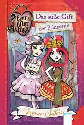 Selfors |  Ever After High (1). Das süße Gift der Prinzessin | Buch |  Sack Fachmedien