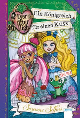 Selfors |  Ever After High (2). Ein Königreich für einen Kuss | Buch |  Sack Fachmedien